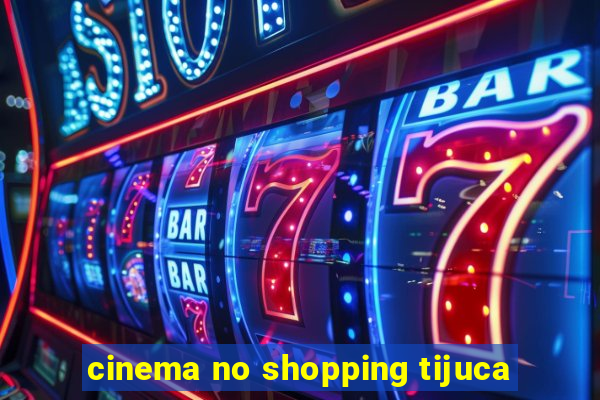 cinema no shopping tijuca